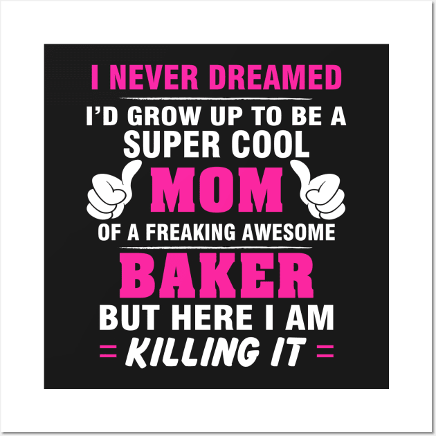 BAKER Mom  – Super Cool Mom Of Freaking Awesome BAKER Wall Art by rhettreginald